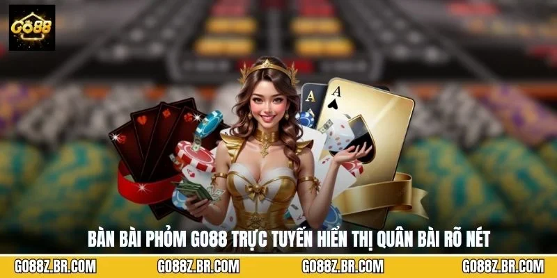 Bàn bài Phỏm GO88 trực tuyến hiển thị quân bài rõ nét