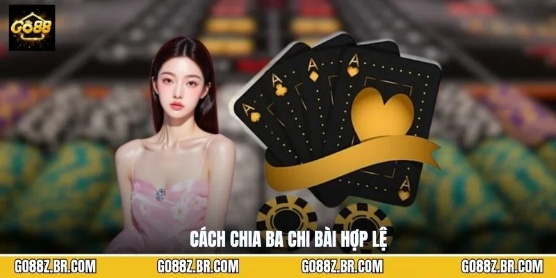Cách chia ba chi bài hợp lệ