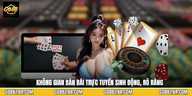Không gian bàn bài trực tuyến sinh động, rõ ràng