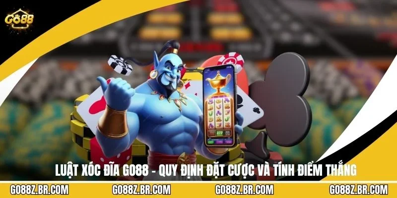 Luật Xóc Đĩa GO88 - Quy Định Đặt Cược Và Tính Điểm Thắng