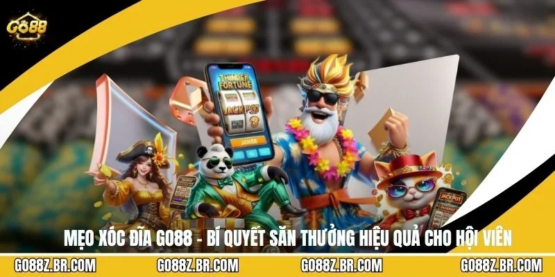 Mẹo Xóc Đĩa GO88 - Bí Quyết Săn Thưởng Hiệu Quả Cho Hội Viên