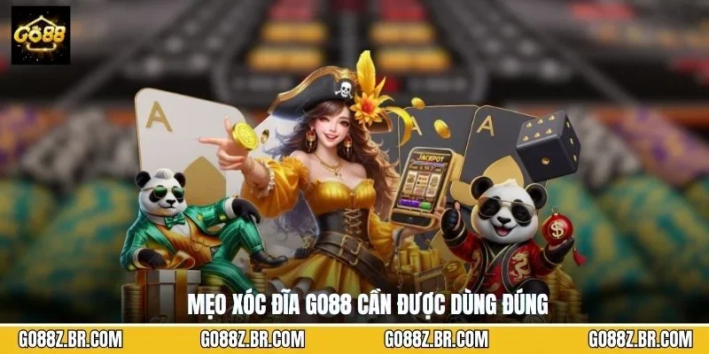 Mẹo xóc đĩa GO88 cần được dùng đúng