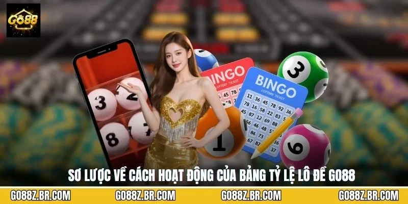 Sơ lược về cách hoạt động của bảng tỷ lệ lô đề GO88