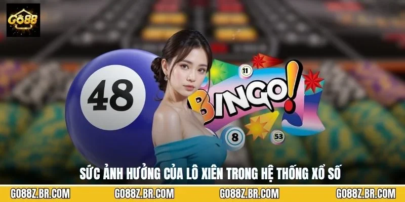 Sức ảnh hưởng của lô xiên trong hệ thống xổ số